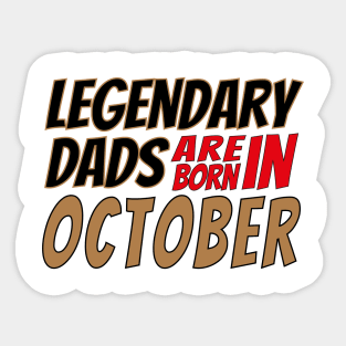 Legendary Dads Are Born In October Sticker